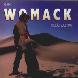 Bobby Womack ‎– The Last Soul Man 