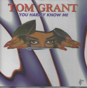 Tom Grant ‎– You Hardly Know Me