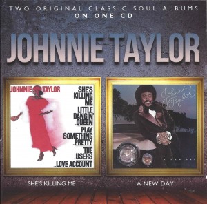 Johnnie Taylor ‎– She's Killing Me / A New Day