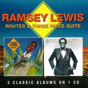 Ramsey Lewis ‎– Routes & Three Piece Suite