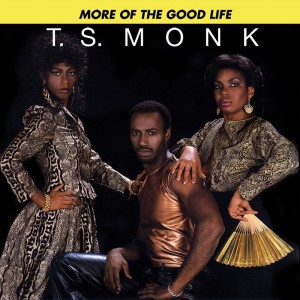 T.S. Monk ‎–  More Of The Good Life