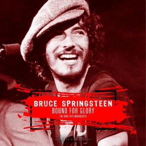 Bruce Springsteen ‎– Best Of Bound For Glory - The Rare 1973 Broadcasts