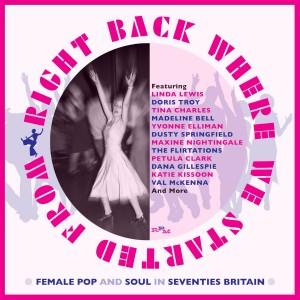 Right Back Where We Started From – Female Pop & Soul In Seventies Britain
