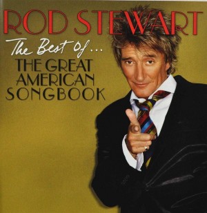 Rod Stewart - The Best Of... The Great American Songbook