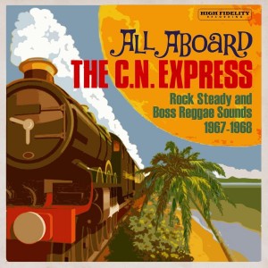 All Aboard The C.N. Express: Rock Steady And Boss