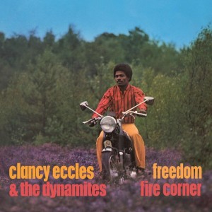 Clancy Eccles / The Dynamites – Freedom / Fire Corner