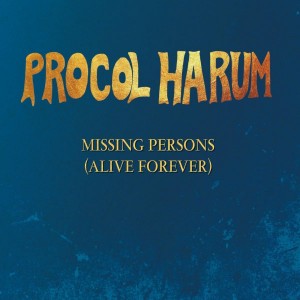 Procol Harum ‎– Missing Persons (Alive Forever)